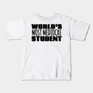 World's Most Mediocre Student Kids T-Shirt